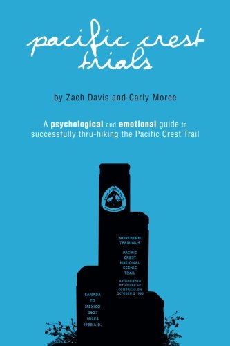 Book Cover Pacific Crest Trials: A Psychological and Emotional Guide to Successfully Thru-Hiking the Pacific Crest Trail
