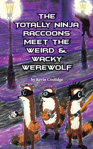 Book Cover The Totally Ninja Raccoons Meet the Weird & Wacky Werewolf (2)