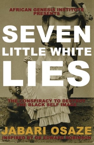 Book Cover 7 Little White Lies: The Conspiracy to Destroy the Black Self-Image