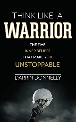 Book Cover Think Like a Warrior: The Five Inner Beliefs That Make You Unstoppable (Sports for the Soul)