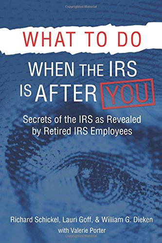 Book Cover What to Do When the IRS is After You: Secrets of the IRS as Revealed by Retired IRS Employees (IRS Insiders Guide to Taxes)