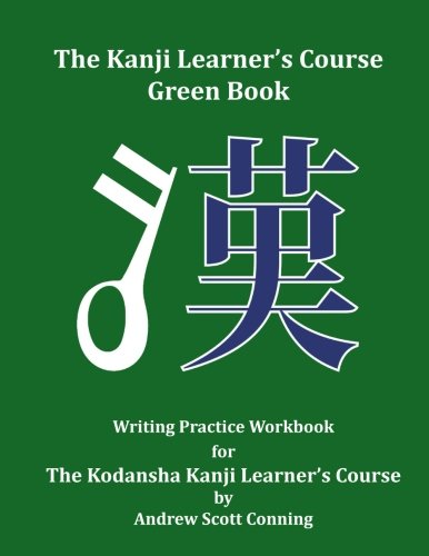 Book Cover The Kanji Learner's Course Green Book: Writing Practice Workbook for The Kodansha Kanji Learner's Course (The Kanji Learner's Course Series) (Volume 2)
