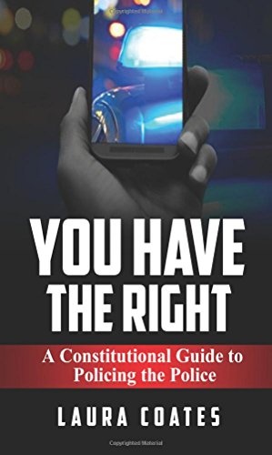 Book Cover You Have The Right: A Constitutional Guide to Policing the Police