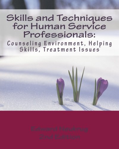 Book Cover Skills and Techniques for Human Service Professionals: Counseling Environment, Helping Skills, Treatment Issues