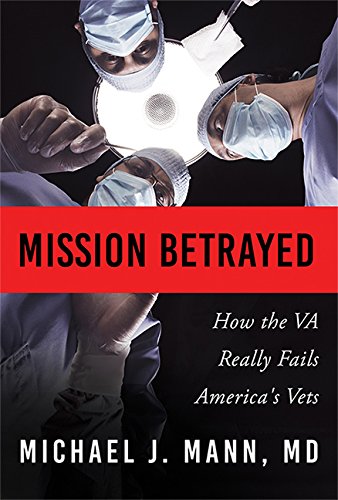 Book Cover Mission Betrayed: How the VA Really Fails America's Vets