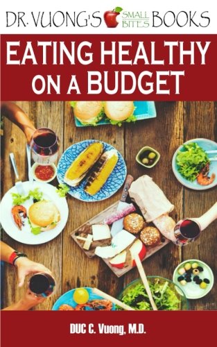 Book Cover Eating Healthy on a Budget: A How-To Guide (Dr. Vuong's Small Bites Books) (Volume 2)