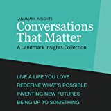 Landmark Insights: Conversations That Matter: A Landmark Insights Collection