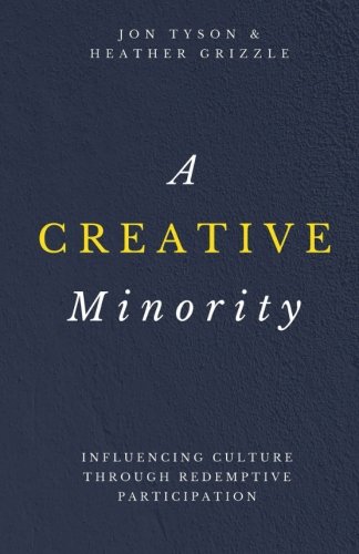 Book Cover A Creative Minority: Influencing Culture Through Redemptive Participation