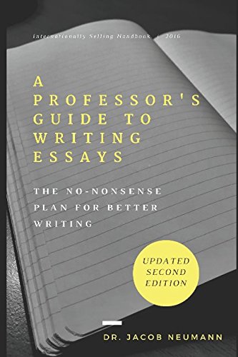 Book Cover A Professor's Guide to Writing Essays: The No-Nonsense Plan for Better Writing