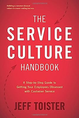 Book Cover The Service Culture Handbook: A Step-by-Step Guide to Getting Your Employees Obsessed with Customer Service