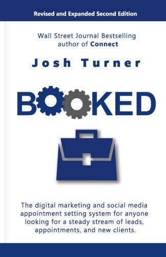 Book Cover Booked: The digital marketing and social media appointment setting system for anyone looking for a steady stream of leads, appointments, and new clients.