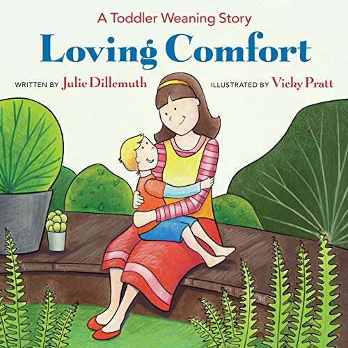 Book Cover Loving Comfort: A Toddler Weaning Story