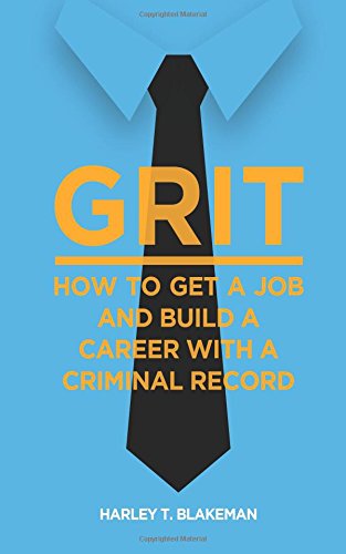 Book Cover Grit: How to Get a Job and Build a Career with a Criminal Record