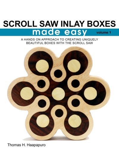 Book Cover Scroll Saw Inlay Boxes Made Easy: A Hands On Approach to Making Inlay Boxes with the Scroll Saw (Volume 1)