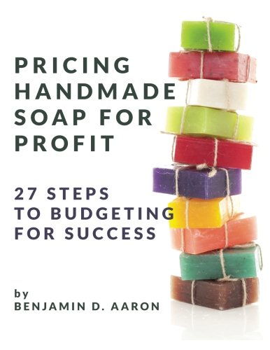 Book Cover Pricing Handmade Soap for Profit: 27 Steps to Budgeting for Success