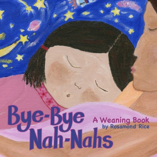 Book Cover Bye-Bye Nah-Nahs: A Weaning Book