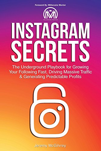 Book Cover Instagram Secrets: The Underground Playbook for Growing Your Following Fast, Driving Massive Traffic & Generating Predictable Profits