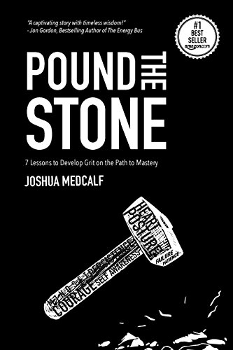 Book Cover Pound The Stone: 7 Lessons To Develop Grit On The Path To Mastery