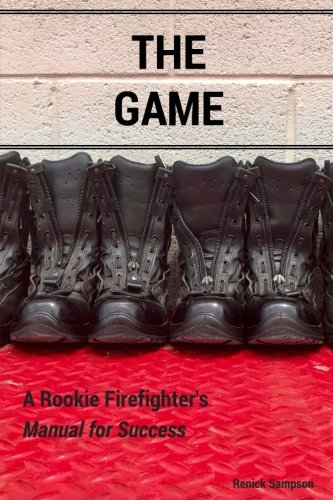Book Cover The Game: A Rookie Firefighter's Manual For Success