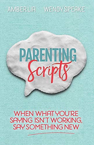Book Cover Parenting Scripts: When What You're Saying Isn't Working, Say Something New
