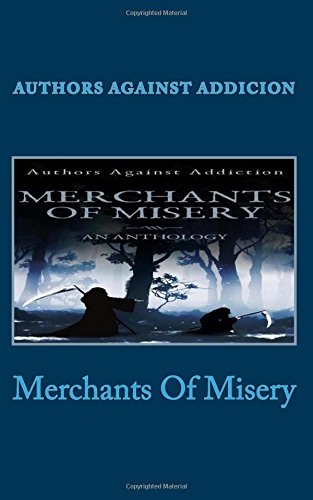 Book Cover Merchants Of Misery: Authors Against Addiction