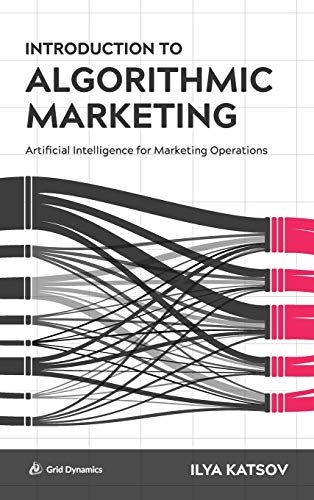 Book Cover Introduction to Algorithmic Marketing: Artificial Intelligence for Marketing Operations