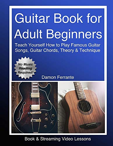 Book Cover Guitar Book for Adult Beginners: Teach Yourself How to Play Famous Guitar Songs, Guitar Chords, Music Theory & Technique (Book & Streaming Video Lessons)