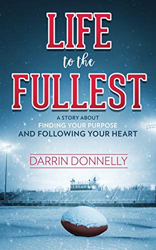 Book Cover Life to the Fullest: A Story About Finding Your Purpose and Following Your Heart (Sports for the Soul) (Volume 4)