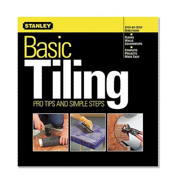 Basic Tiling: Pro Tips and Simple Steps (Stanley Complete)