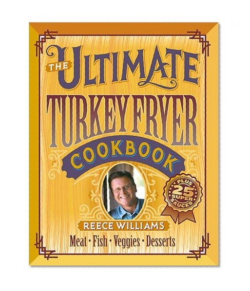 The Ultimate Turkey Fryer Cookbook