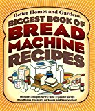 Biggest Book of Bread Machine Recipes (Better Homes and Gardens Cooking)