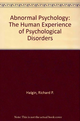 Abnormal Psychology: The Human Experience of Psychological Disorders