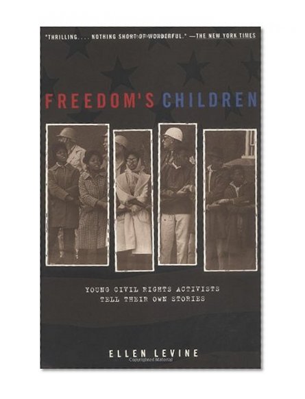 Book Cover Freedom's Children: Young Civil Rights Activists Tell Their Own Stories