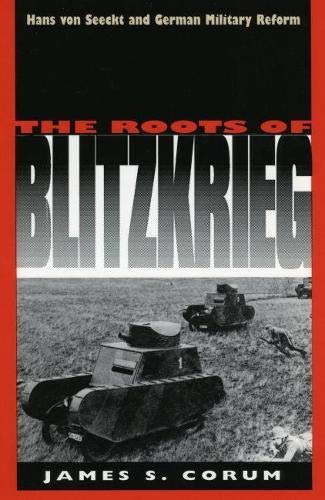 Book Cover The Roots of Blitzkrieg: Hans von Seeckt and German Military Reform