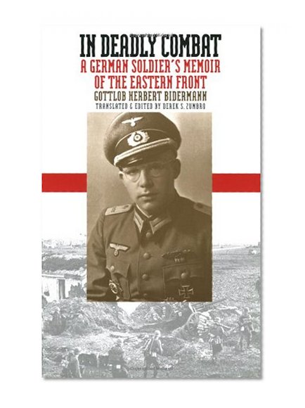 Book Cover In Deadly Combat: A German Soldier's Memoir of the Eastern Front (Modern War Studies) (Modern War Studies (Paperback))