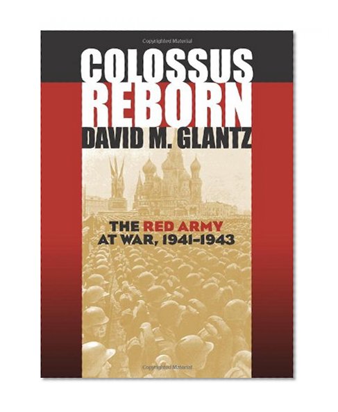 Book Cover Colossus Reborn: The Red Army at War (Modern War Studies)