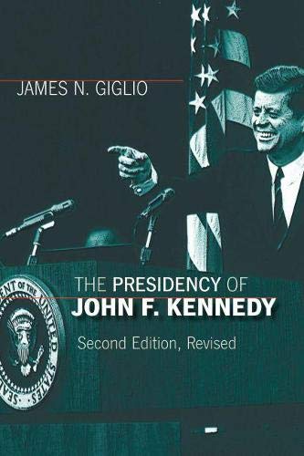 Book Cover The Presidency of John F. Kennedy (American Presidency (Univ of Kansas Paperback))