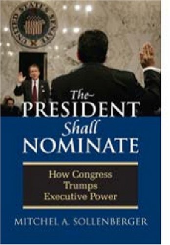 The President Shall Nominate: How Congress Trumps Executive Power