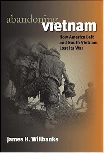Book Cover Abandoning Vietnam: How America Left and South Vietnam Lost Its War (Modern War Studies)