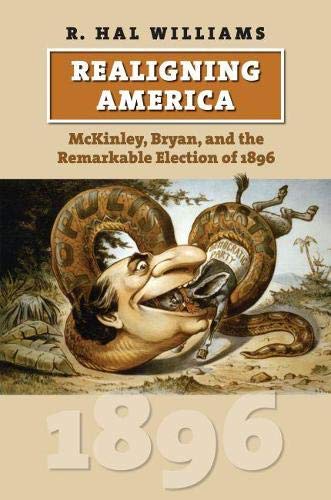 Book Cover Realigning America: McKinley, Bryan, and the Remarkable Election of 1896 (American Presidential Elections)