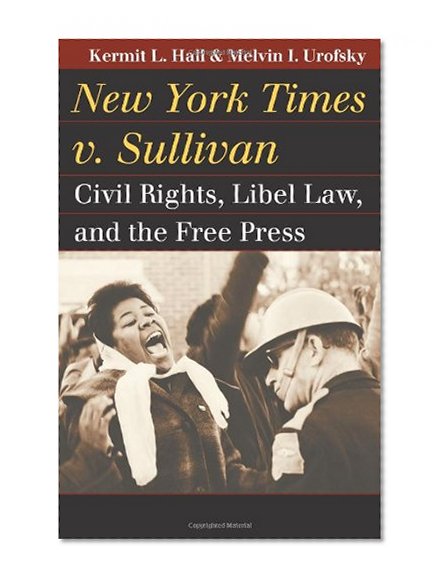 Book Cover New York Times v. Sullivan: Civil Rights, Libel Law, and the Free Press (Landmark Law Cases and American Society)