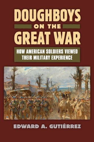 Doughboys on the Great War: How American Soldiers Viewed Their Military Experience (Modern War Studies (Hardcover))