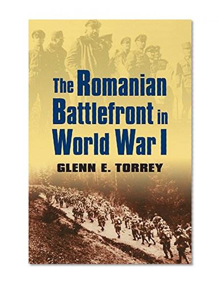 The Romanian Battlefront in World War I (Modern War Studies)