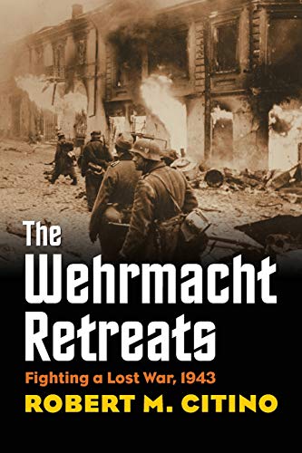 Book Cover The Wehrmacht Retreats: Fighting a Lost War, 1943 (Modern War Studies)