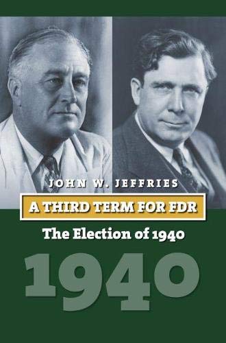 Book Cover A Third Term for FDR: The Election of 1940 (American Presidential Elections)