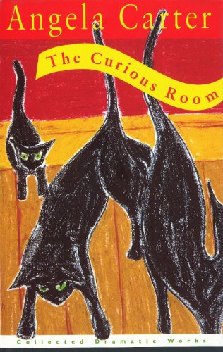 The Curious Room (The collected Angela Carter)