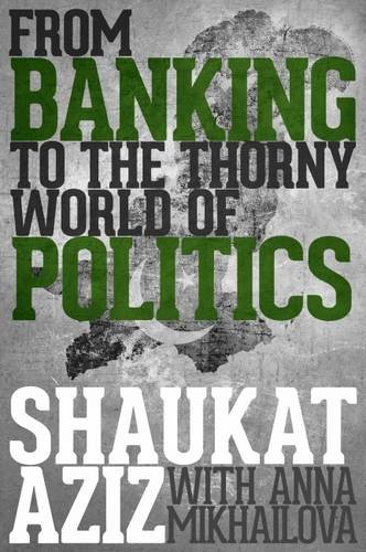 Book Cover Shaukat Aziz: From Banking to the Thorny World of Politics