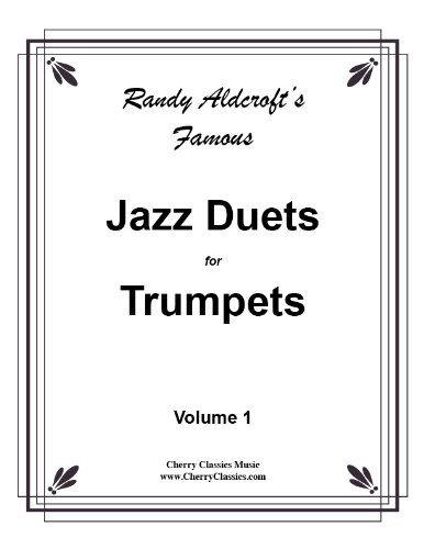 Famous Jazz Duets for Trumpets by Randy Aldcroft, volume 1 Trumpet Duets