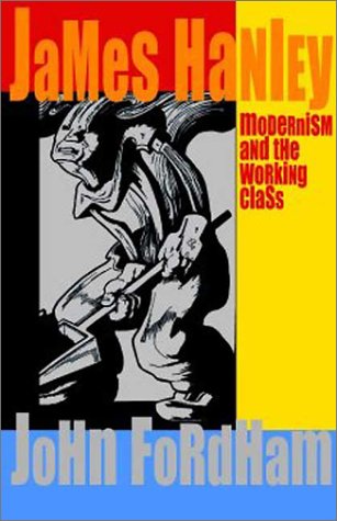 James Hanley: Modernism and the Working Class