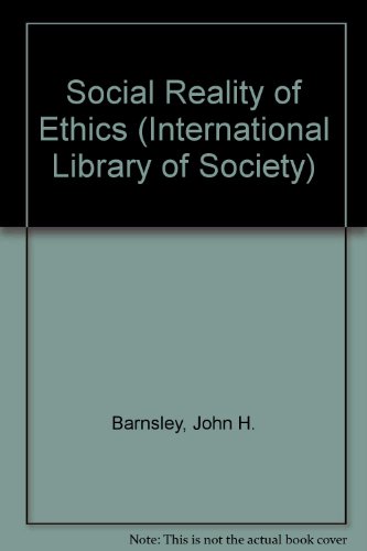 The Social Reality of Ethics: The Comparative Analysis of Moral Codes (International Library of Sociology)